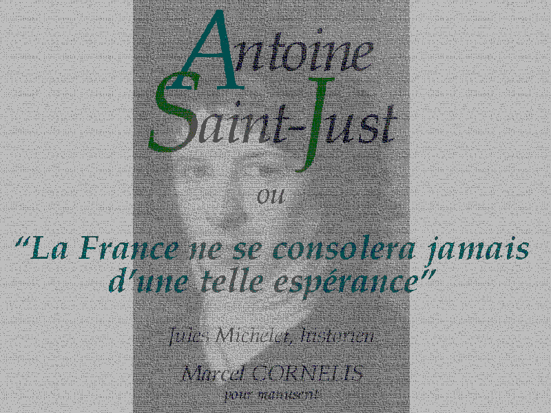 Portrait de Saint Just (stjust-t.gif 64 Kbytes) Antoine de Saint Just, manuscrit : Marcel Cornelis